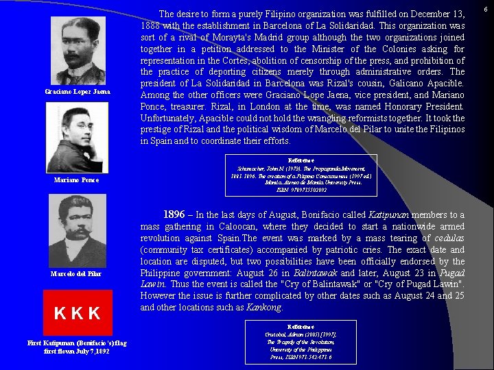 Graciano Lopez Jaena The desire to form a purely Filipino organization was fulfilled on