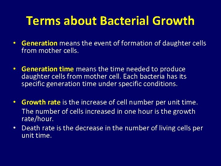 Terms about Bacterial Growth • Generation means the event of formation of daughter cells