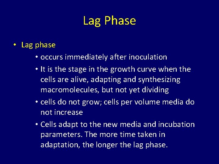 Lag Phase • Lag phase • occurs immediately after inoculation • It is the