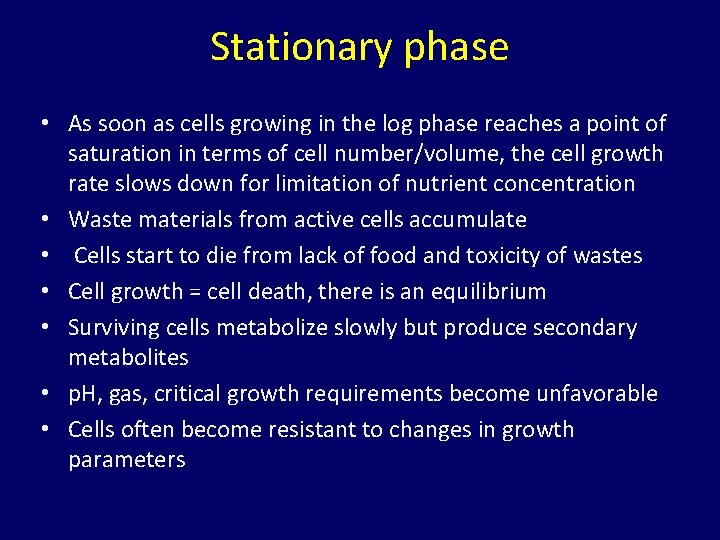 Stationary phase • As soon as cells growing in the log phase reaches a Stationary phase • As soon as cells growing in the log phase reaches a