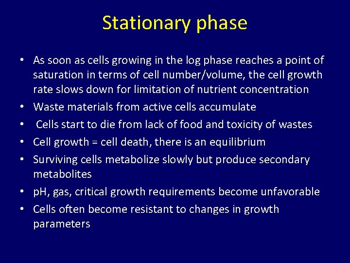 Stationary phase • As soon as cells growing in the log phase reaches a