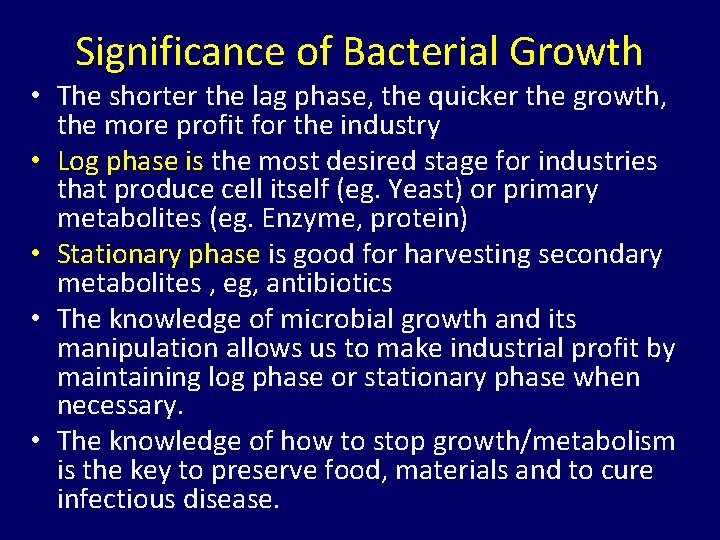 Significance of Bacterial Growth • The shorter the lag phase, the quicker the growth,