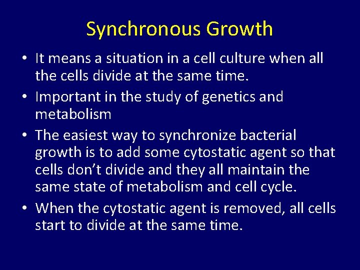 Synchronous Growth • It means a situation in a cell culture when all the