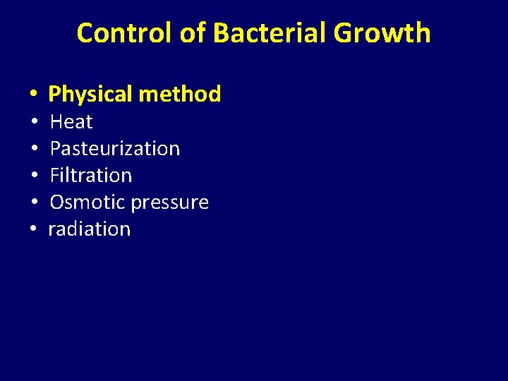 Control of Bacterial Growth • Physical method • • • Heat Pasteurization Filtration Osmotic