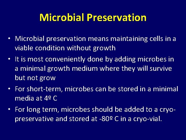 Microbial Preservation • Microbial preservation means maintaining cells in a viable condition without growth