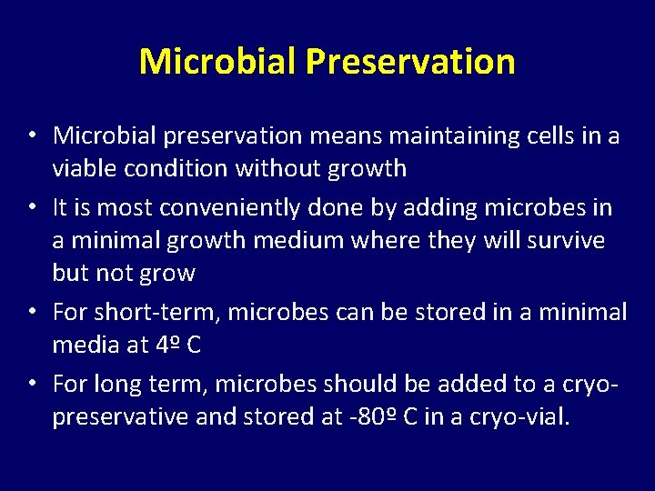 Microbial Preservation • Microbial preservation means maintaining cells in a viable condition without growth Microbial Preservation • Microbial preservation means maintaining cells in a viable condition without growth