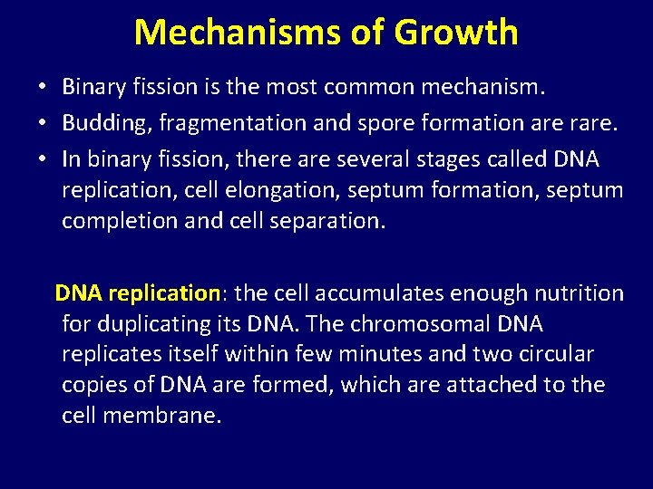 Mechanisms of Growth • Binary fission is the most common mechanism. • Budding, fragmentation