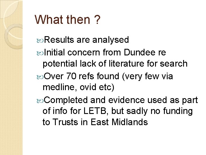 What then ? Results are analysed Initial concern from Dundee re potential lack of