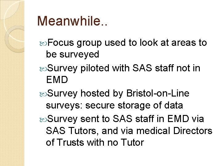 Meanwhile. . Focus group used to look at areas to be surveyed Survey piloted