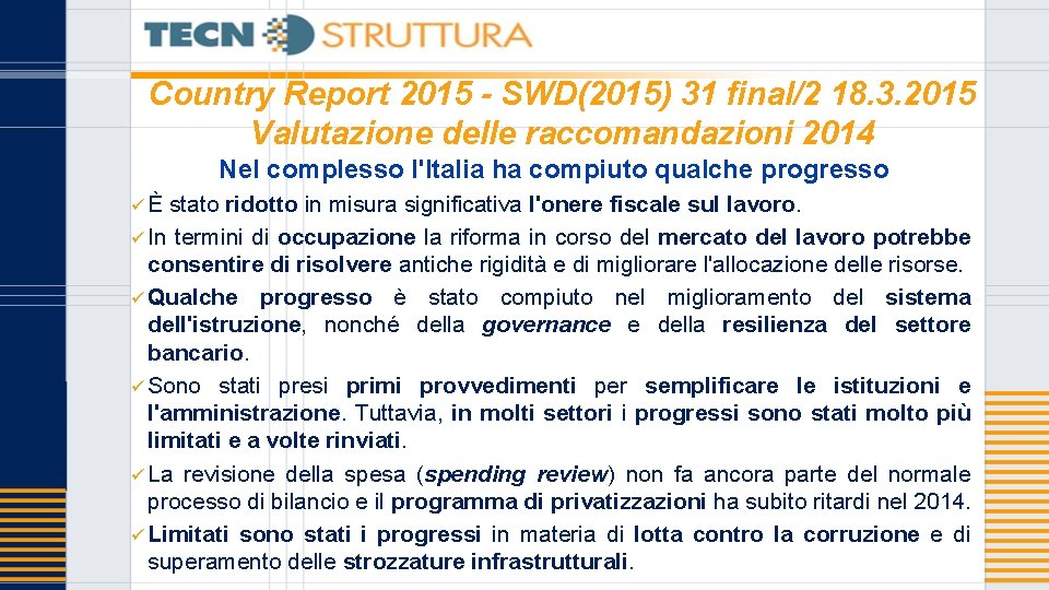 Country Report 2015 - SWD(2015) 31 final/2 18. 3. 2015 Valutazione delle raccomandazioni 2014