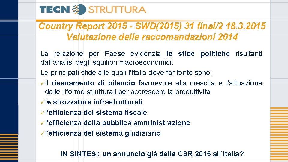 Country Report 2015 - SWD(2015) 31 final/2 18. 3. 2015 Valutazione delle raccomandazioni 2014