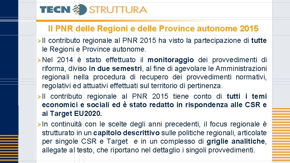 Il PNR delle Regioni e delle Province autonome 2015 ØII contributo regionale al PNR