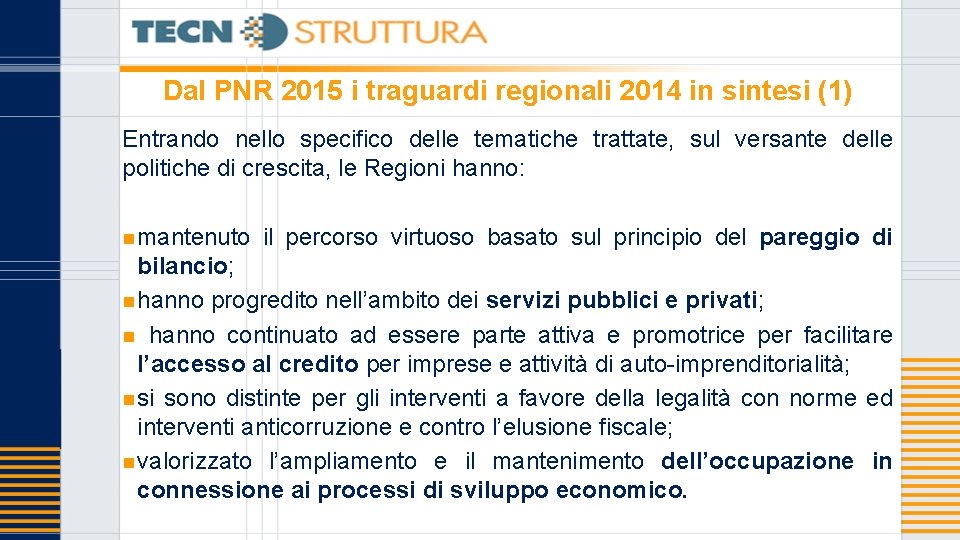 Dal PNR 2015 i traguardi regionali 2014 in sintesi (1) Entrando nello specifico delle