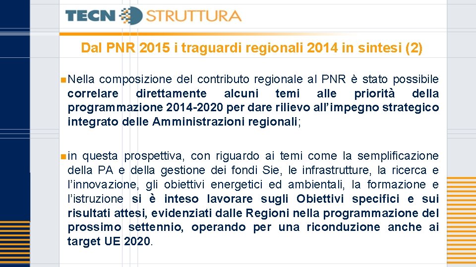 Dal PNR 2015 i traguardi regionali 2014 in sintesi (2) n Nella composizione del