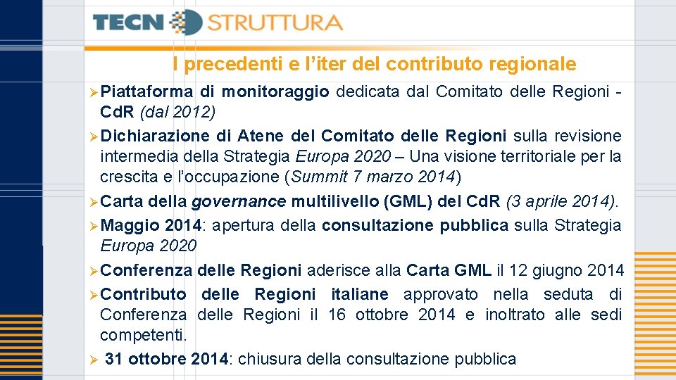 I precedenti e l’iter del contributo regionale ØPiattaforma di monitoraggio dedicata dal Comitato delle