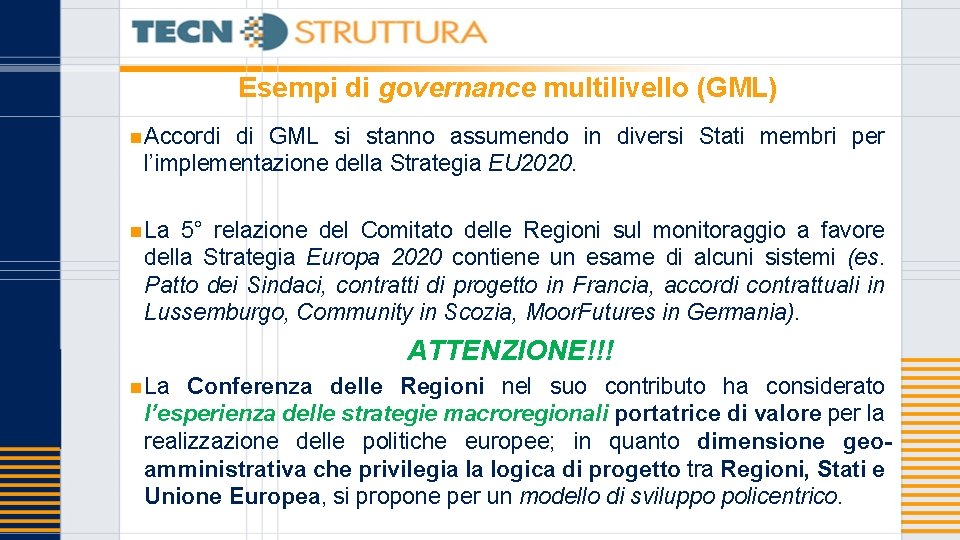 Esempi di governance multilivello (GML) n Accordi di GML si stanno assumendo in diversi