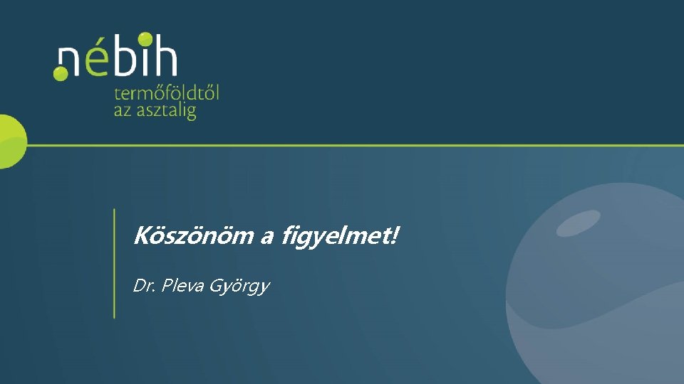 Köszönöm a figyelmet! Dr. Pleva György 