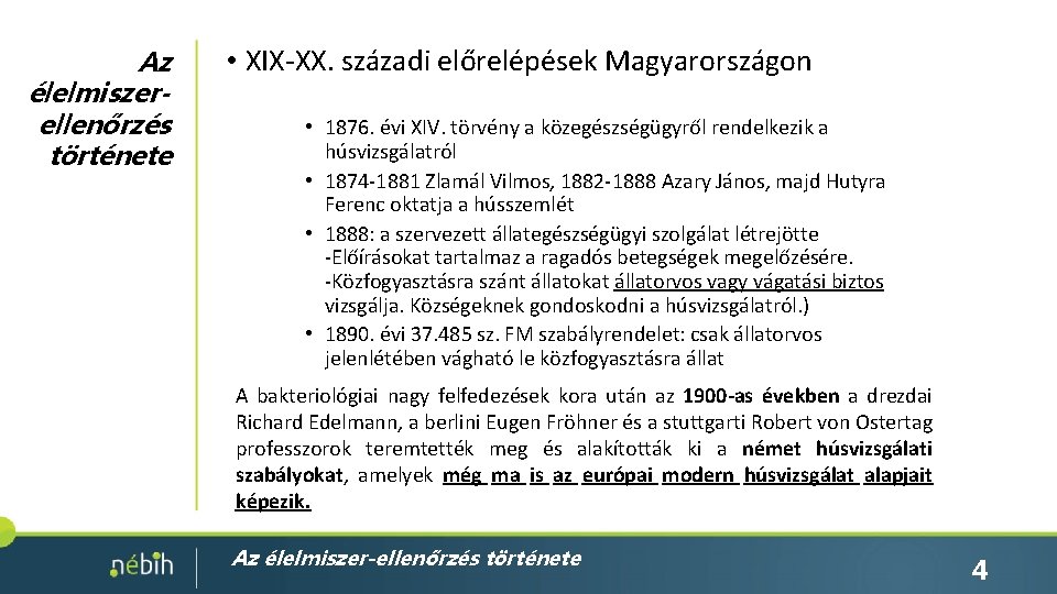 Az élelmiszerellenőrzés története • XIX-XX. századi előrelépések Magyarországon • 1876. évi XIV. törvény a