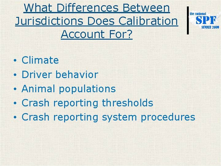 What Differences Between Jurisdictions Does Calibration Account For? • • • Climate Driver behavior