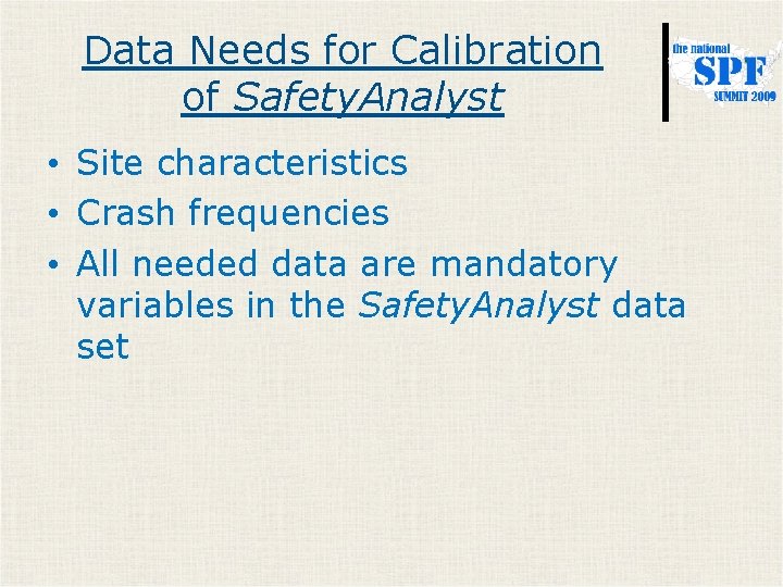 Data Needs for Calibration of Safety. Analyst • Site characteristics • Crash frequencies •