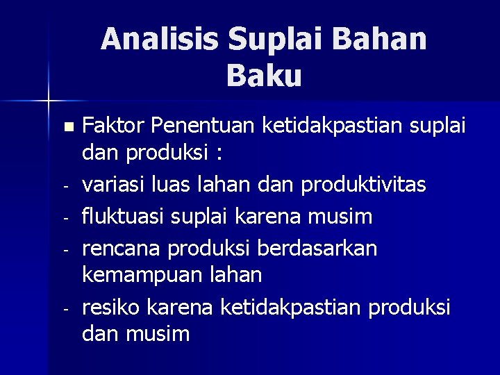 Analisis Suplai Bahan Baku n - Faktor Penentuan ketidakpastian suplai dan produksi : variasi