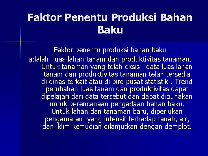 Faktor Penentu Produksi Bahan Baku Faktor penentu produksi bahan baku adalah luas lahan tanam