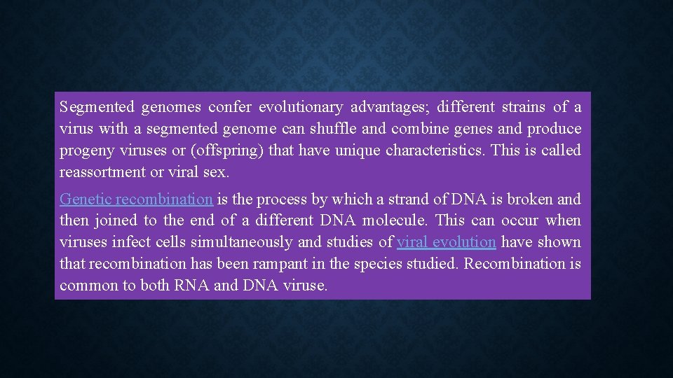 Segmented genomes confer evolutionary advantages; different strains of a virus with a segmented genome