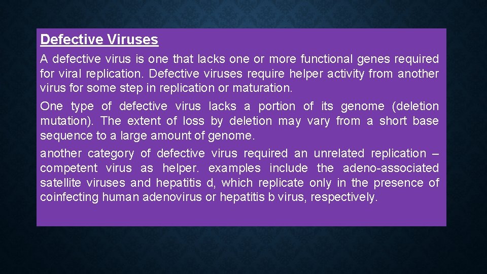 Defective Viruses A defective virus is one that lacks one or more functional genes