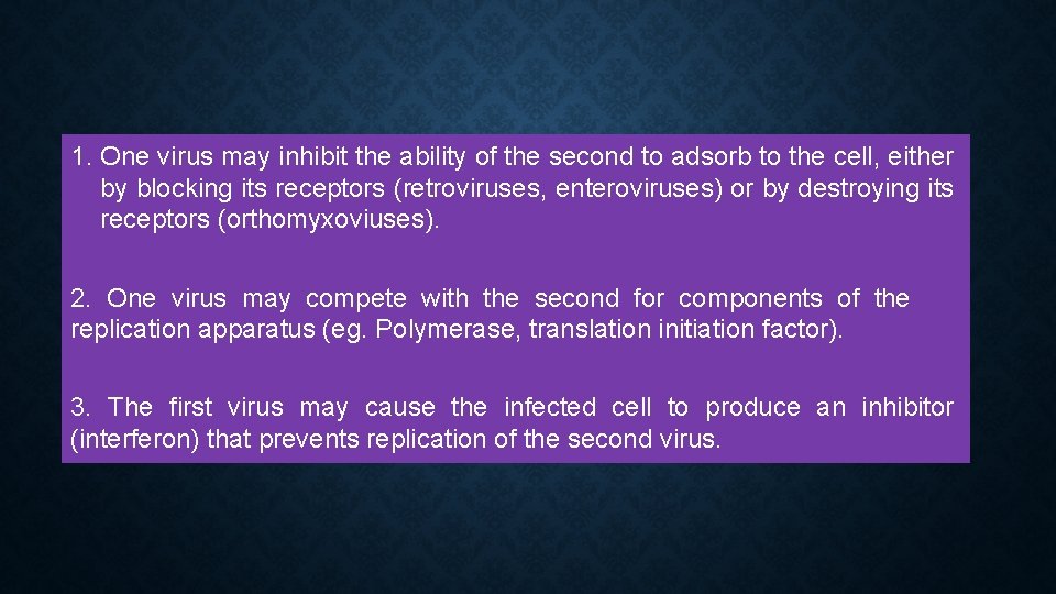 1. One virus may inhibit the ability of the second to adsorb to the