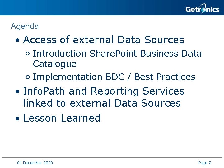 Agenda • Access of external Data Sources Introduction Share. Point Business Data Catalogue Implementation
