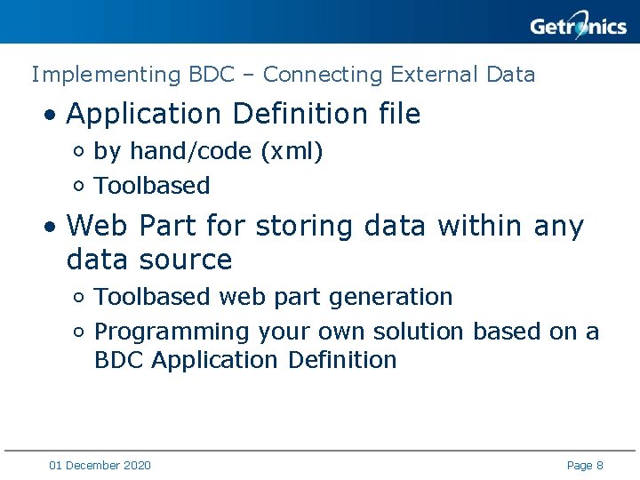 Implementing BDC – Connecting External Data • Application Definition file by hand/code (xml) Toolbased