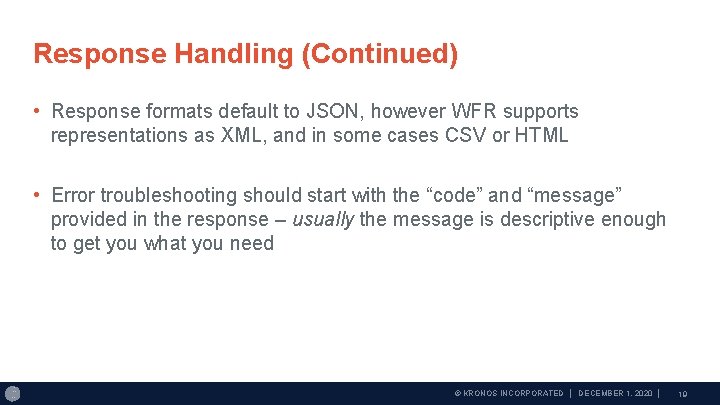 Response Handling (Continued) • Response formats default to JSON, however WFR supports representations as
