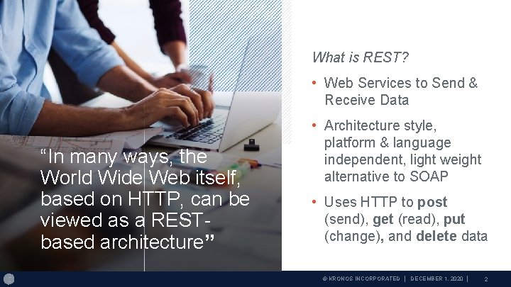 What is REST? • Web Services to Send & Receive Data “In many ways,