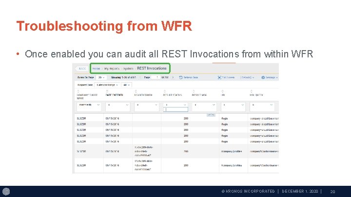 Troubleshooting from WFR • Once enabled you can audit all REST Invocations from within