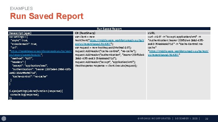 EXAMPLES Run Saved Report Javascript (ajax) var settings = { "async": true, "cross. Domain":
