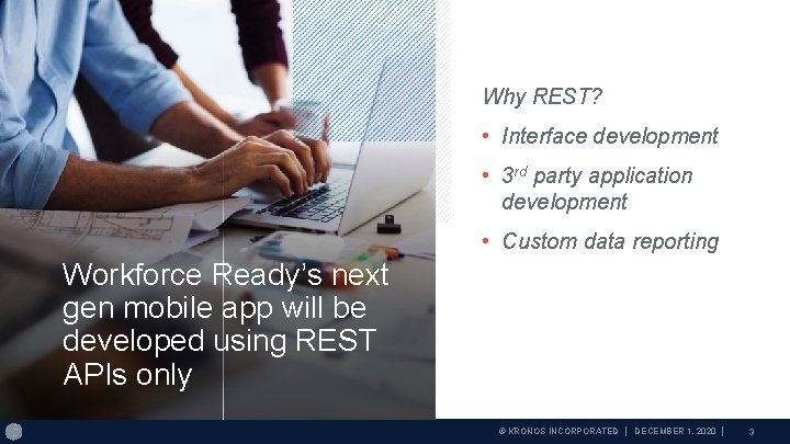 Why REST? • Interface development • 3 rd party application development • Custom data