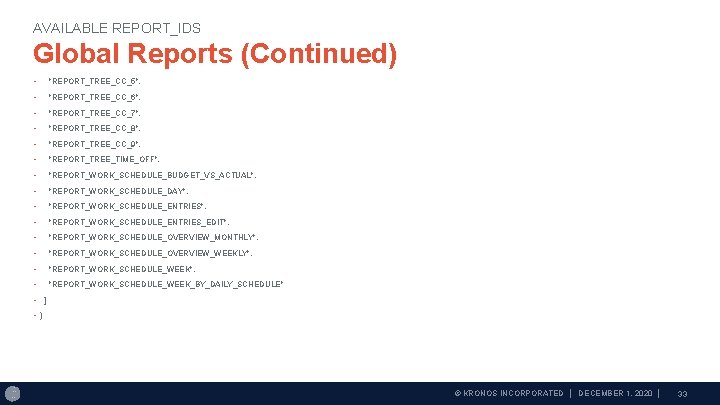 AVAILABLE REPORT_IDS Global Reports (Continued) • "REPORT_TREE_CC_5", • "REPORT_TREE_CC_6", • "REPORT_TREE_CC_7", • "REPORT_TREE_CC_8", •
