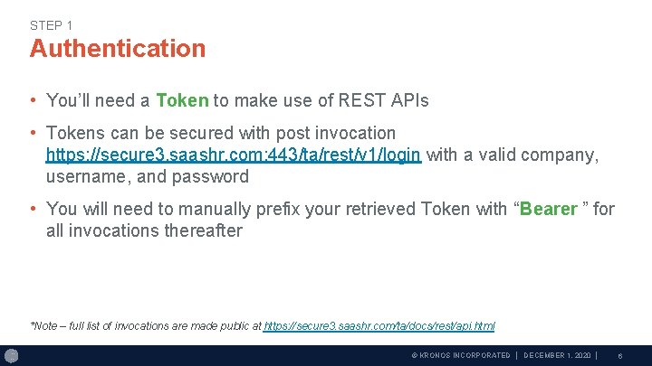 STEP 1 Authentication • You’ll need a Token to make use of REST APIs