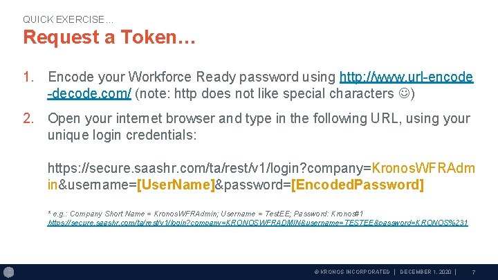 QUICK EXERCISE… Request a Token… 1. Encode your Workforce Ready password using http: //www.