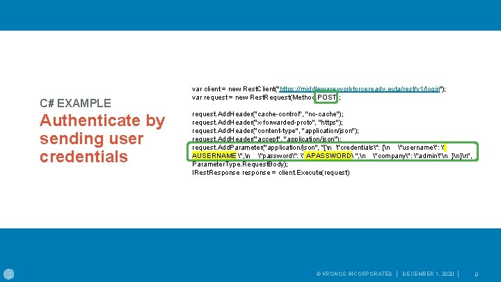 C# EXAMPLE Authenticate by sending user credentials var client = new Rest. Client("https: //middleware.