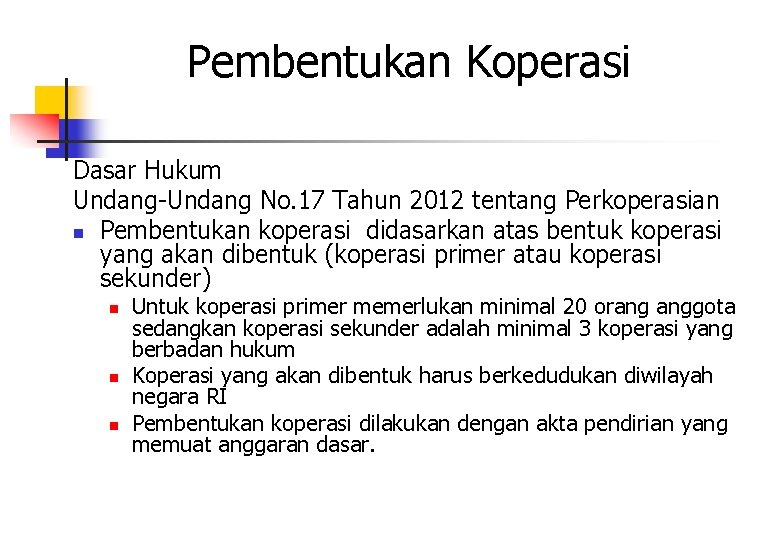 Pembentukan Koperasi Dasar Hukum Undang-Undang No. 17 Tahun 2012 tentang Perkoperasian n Pembentukan koperasi