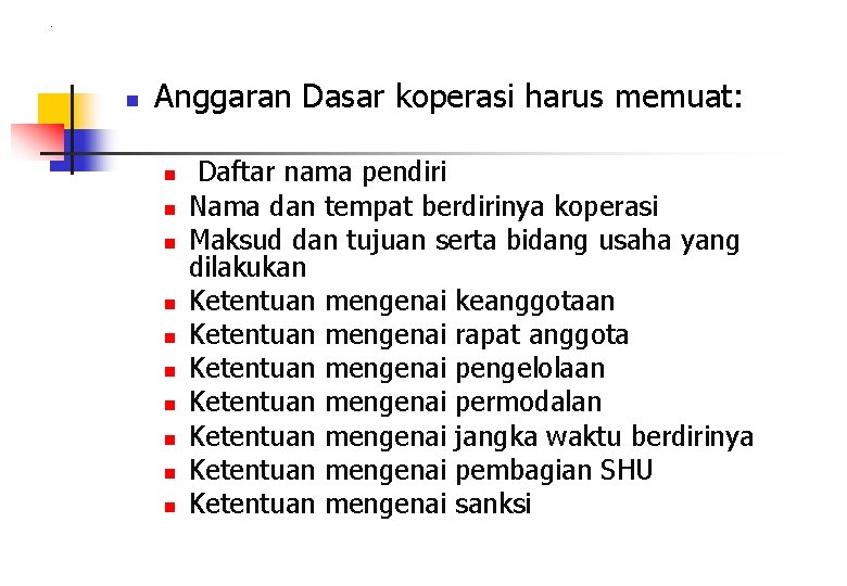 . n Anggaran Dasar koperasi harus memuat: n n n n n Daftar nama