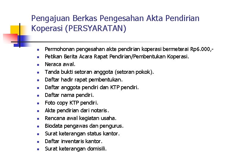 Pengajuan Berkas Pengesahan Akta Pendirian Koperasi (PERSYARATAN) n n n n Permohonan pengesahan akte