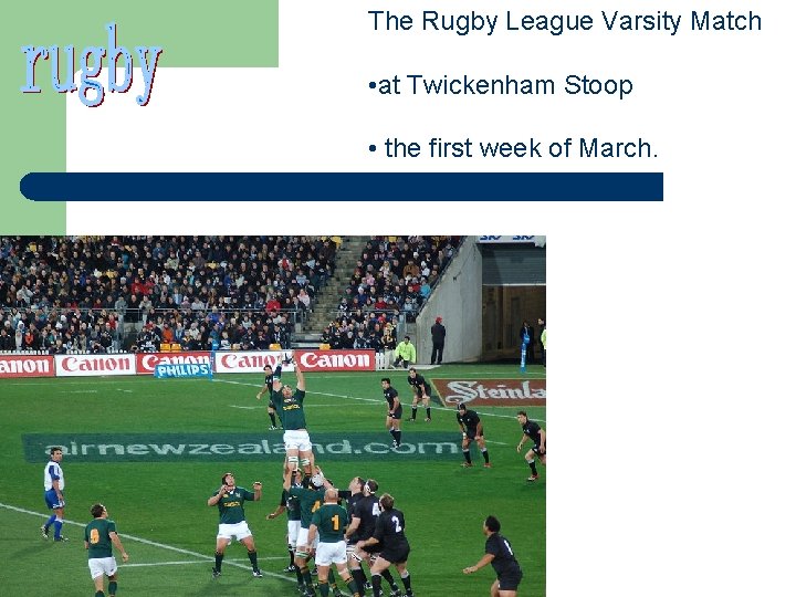The Rugby League Varsity Match • at Twickenham Stoop • the first week of