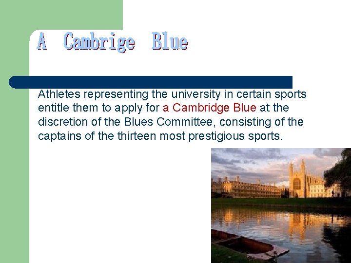 Athletes representing the university in certain sports entitle them to apply for a Cambridge