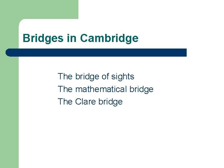 Bridges in Cambridge The bridge of sights The mathematical bridge The Clare bridge 