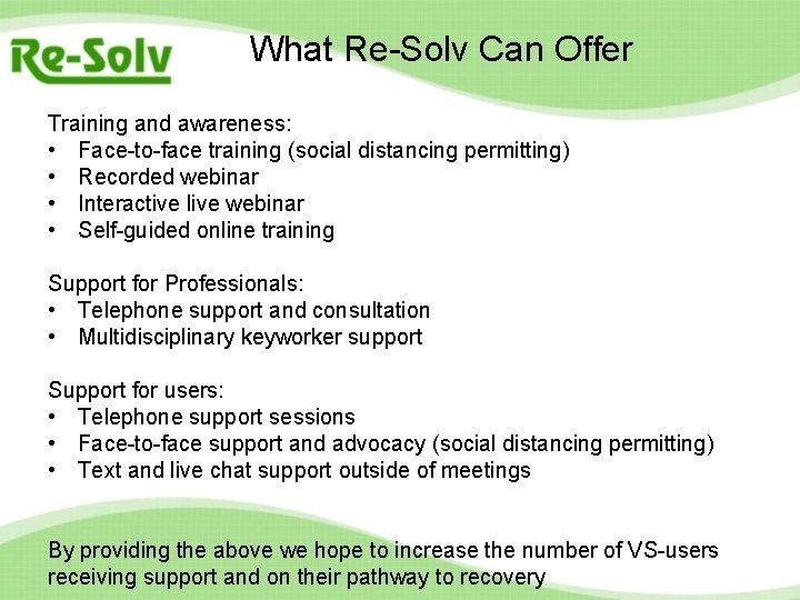 What Re-Solv Can Offer Training and awareness: • Face-to-face training (social distancing permitting) • What Re-Solv Can Offer Training and awareness: • Face-to-face training (social distancing permitting) •