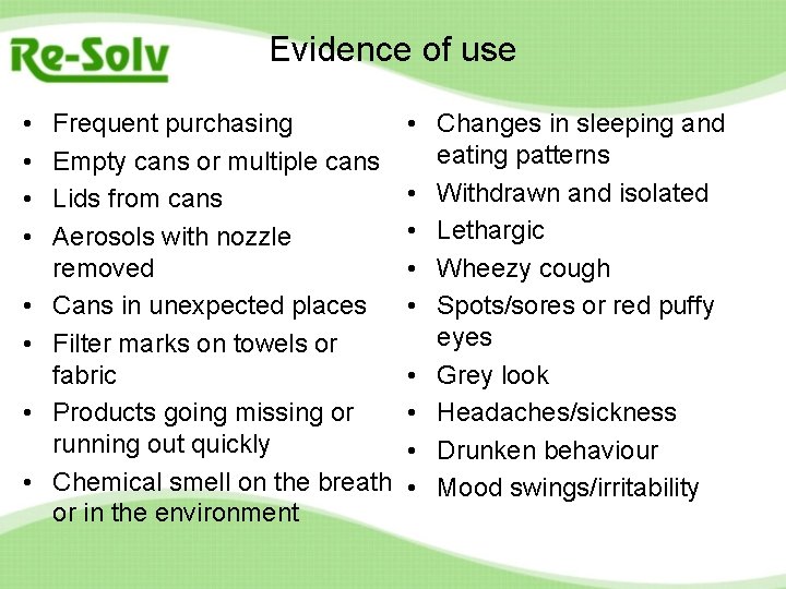 Evidence of use • • Frequent purchasing Empty cans or multiple cans Lids from Evidence of use • • Frequent purchasing Empty cans or multiple cans Lids from