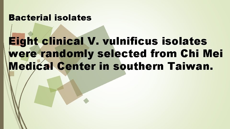 Bacterial isolates Eight clinical V. vulnificus isolates were randomly selected from Chi Medical Center