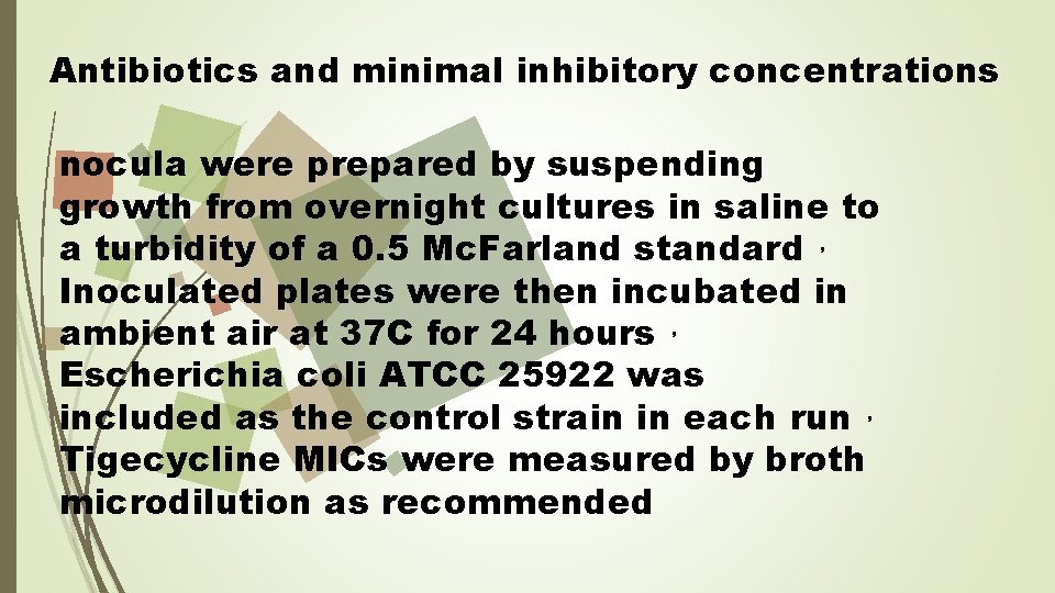 Antibiotics and minimal inhibitory concentrations nocula were prepared by suspending growth from overnight cultures